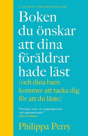 Boken du önskar att dina föräldrar hade läst by Philippa Perry