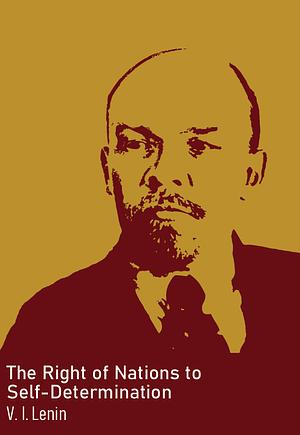 The Right of Nations to Self-determination by Vladimir Lenin