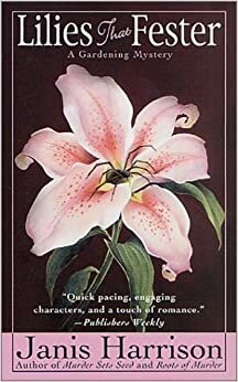 Lilies That Fester by Janis Harrison