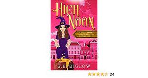 High Noon by Sarah Biglow, S.E. Biglow, S.E. Biglow