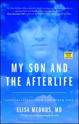 My Son and the Afterlife: Conversations from the Other Side by Elisa Medhus M. D.