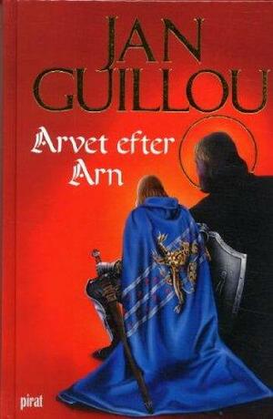 Arvet efter Arn by Jan Guillou