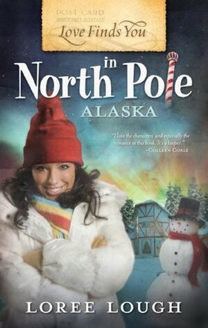 Love Finds You in North Pole, Alaska by Loree Lough