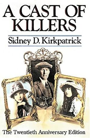 A Cast of Killers by Sidney D. Kirkpatrick