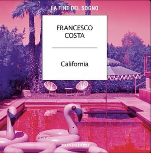 California: La fine del sogno by Francesco Costa