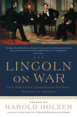 Lincoln on War by Harold Holzer
