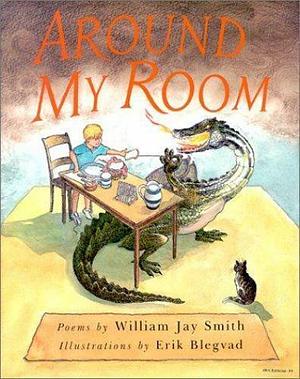 Around My Room by William Jay Smith