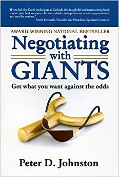 Negotiating with Giants: Get What You Want Against the Odds by Peter D. Johnston