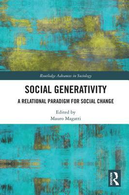 Social Generativity: A Relational Paradigm for Social Change by 