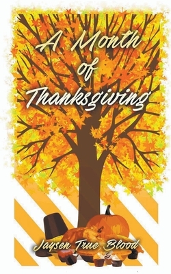 A Month Of Thanksgiving by Jaysen True Blood