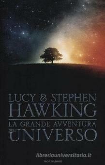 La grande avventura dell'Universo: La chiave segreta per l'universo / Caccia al tesoro nell'universo / Missione alle origini dell'universo by Lucy Hawking