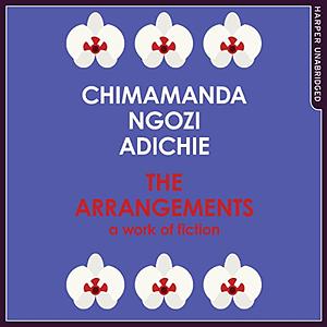 The arrangements by Chimamanda Ngozi Adichie