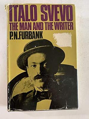 Italo Svevo: The Man and the Writer by Philip Nicholas Furbank