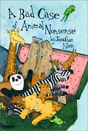 A Bad Case of Animal Nonsense by Jonathan Allen
