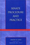 Senate Procedure and Practice by Martin Gold