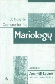 A Feminist Companion to Mariology by Maria Robbins, Amy-Jill Levine