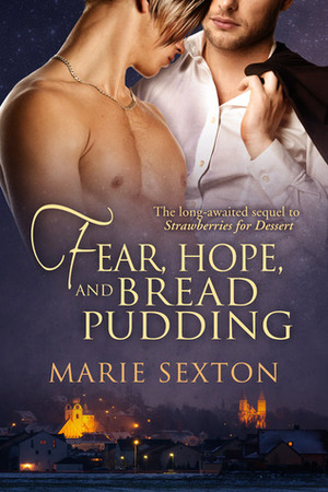 Fear, Hope, and Bread Pudding by Marie Sexton