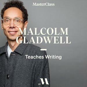 Malcolm Gladwell Teaches Writing, MasterClass by Malcolm Gladwell