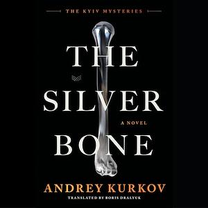 The Silver Bone by Andrey Kurkov