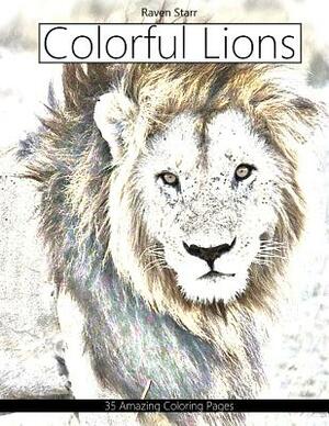 Colorful Lions by Raven Starr