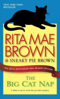 The Big Cat Nap: The 20th Anniversary Mrs. Murphy Mystery by Rita Mae Brown
