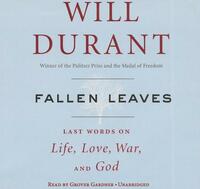 Fallen Leaves: Last Words on Life, Love, War & God by Will Durant