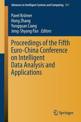 Proceedings of the Fifth Euro-China Conference on Intelligent Data Analysis and Applications by 