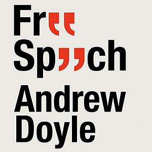 Free Speech and Why It Matters by Andrew Doyle