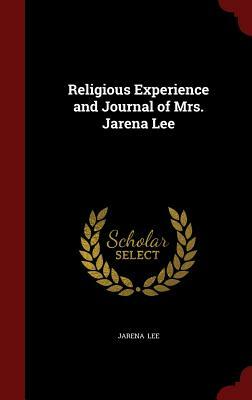 Religious Experience and Journal of Mrs. Jarena Lee by Jarena Lee