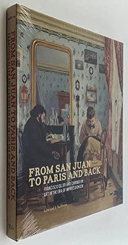 From San Juan to Paris and Back: Francisco Oller and Caribbean Art in the Era of Impressionism by Edward J. Sullivan