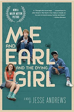 Me and Earl and the Dying Girl by Jesse Andrews