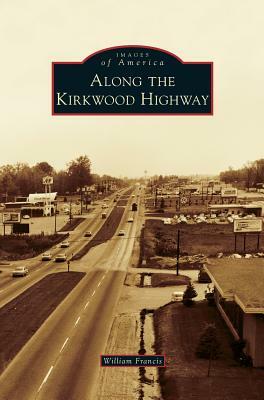 Along the Kirkwood Highway by William Francis