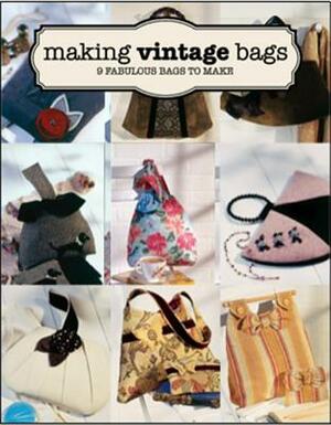 Making Vintage Bags: 8 Fabulous Bags to Make by Emma Brennan