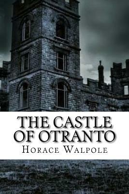 The Castle Of Otranto by Horace Walpole