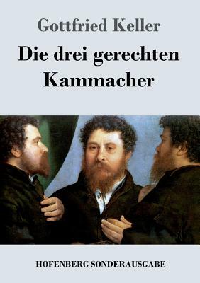 Die drei gerechten Kammacher by Gottfried Keller
