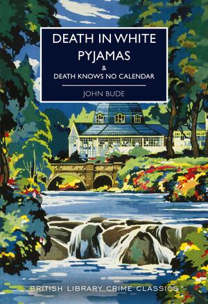 Death in White Pyjamas: with Death Knows no Calendar by John Bude