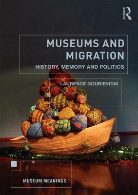 Museums and Migration: History, Memory and Politics by 