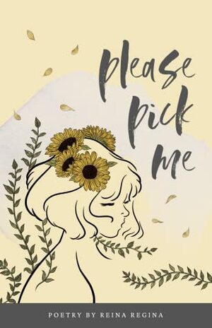 Please Pick Me by Reina Regina