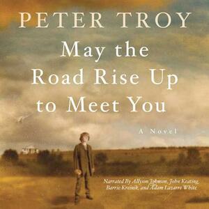 May the Road Rise Up to Meet You by Peter Troy