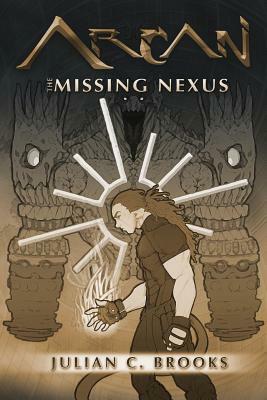 Arcan: The Missing Nexus by Julian Brooks