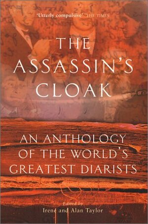 The Assassin's Cloak: An Anthology Of The World's Greatest Diarists by Irene Taylor