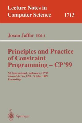 Principles and Practice of Constraint Programming - Cp'99: 5th International Conference, Cp'99, Alexandria, Va, Usa, October 11-14, 1999 Proceedings by 