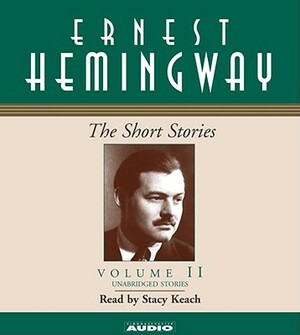 The Short Stories of Ernest Hemingway: Volume II by Ernest Hemingway