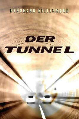 Der Tunnel by Bernhard Kellermann