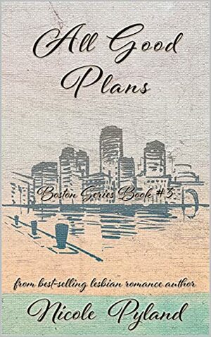 All Good Plans  by Nicole Pyland