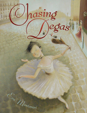 Chasing Degas by Eva Montanari