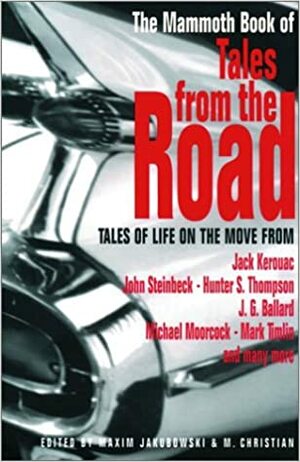 The Mammoth Book of Tales from the Road: Tales of Life on the Move by Maxim Jakubowski