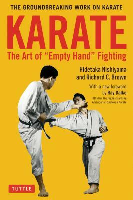 Karate: The Art of Empty Hand Fighting: The Groundbreaking Work on Karate by Richard C. Brown, Hidetaka Nishiyama