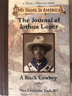 The Journal of Joshua Loper: A Black Cowboy by Walter Dean Myers