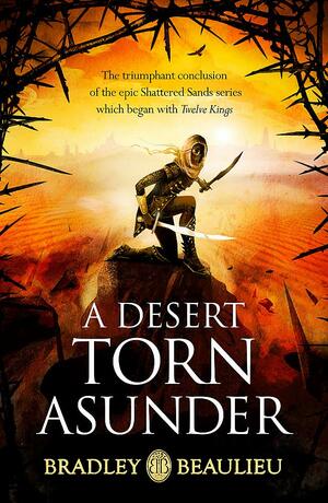 A Desert Torn Asunder by Bradley P. Beaulieu